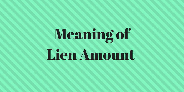 What is the meaning of lien amount?